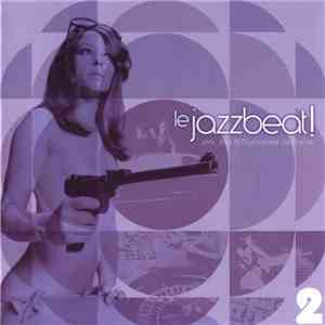 Various - Le Jazzbeat! Jerk, Jazz & Psychobeat De France 2 download mp3