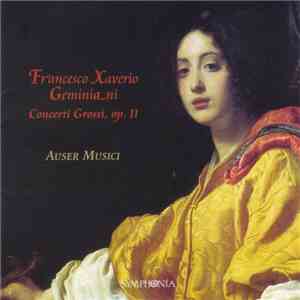 Francesco Xaverio Geminiani, Auser Musici - Concerti Grossi, Op.II download mp3