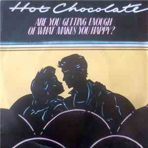 Hot Chocolate - Are You Getting Enough Of What Makes You Happy? download mp3