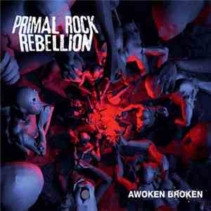 Primal Rock Rebellion - Awoken Broken download mp3