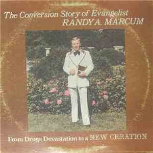 Randy A. Marcum - The Conversion Story Of Evangelist Randy A. Macum: From Drugs Devastation To A New Creation download mp3