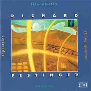 Richard Festinger - Tapestries • Trionometry • String Quartet • Twinning download mp3