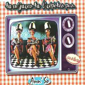 Ann'So - Tu M'jures Tu L'répètes Pas download mp3