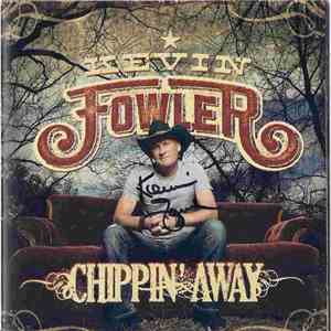 Kevin Fowler - Chippin' Away download mp3