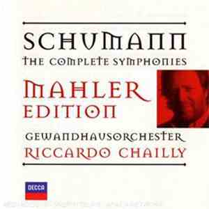 Robert Schumann / Riccardo Chailly / Gewandhausorchester - The Complete Symphonies - Mahler Edition download mp3