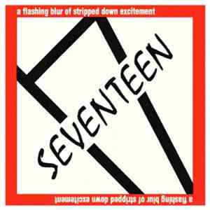 Seventeen  - A Flashing Blur Of Stripped Down Excitement download mp3