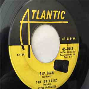 The Drifters Featuring Clyde McPhatter - Bip Bam / Someday You'll Want Me To Want You download mp3