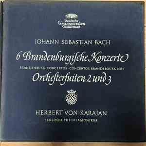 Berliner Philharmoniker, Herbert von Karajan - 6 Brandenburgische Konzerte, Orchestersuiten 2 Und 3 download mp3