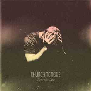 Church Tongue - Heart Failure download mp3