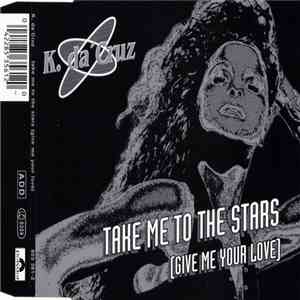 K. da 'Cruz - Take Me To The Stars (Give Me Your Love) download mp3
