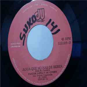 Pastor López Y Su Combo - Agua Que No Has De Beber / Caleña mp3 download