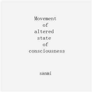 sanmi - Movement Of Altered State Of Consciousness download mp3