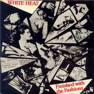 White Heat  - Finished With The Fashions mp3 download