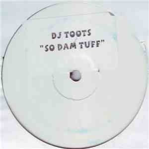 Dj Toots - So Dam Tuff download mp3
