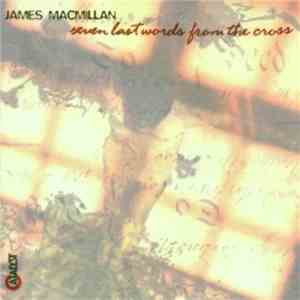 James MacMillan  - Seven Last Words From The Cross mp3 download
