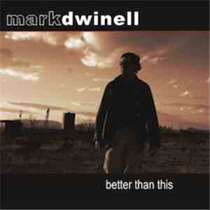 Mark Dwinell  - Better Than This download mp3