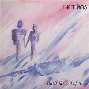 The Twins - Until The End Of Time download mp3