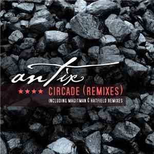 Antix - Circade (Remixes) download mp3