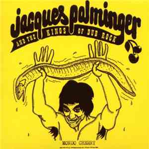 Jacques Palminger And The Kings Of Dub Rock - Mondo Cherry download mp3