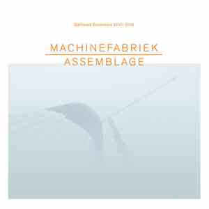 Machinefabriek - Assemblage (Gathered Eccentrics 2010-2016) download mp3