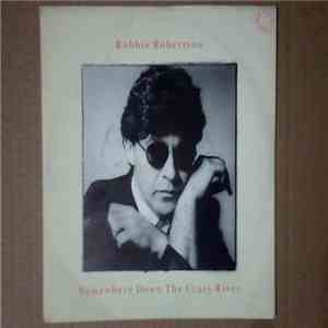 Robbie Robertson - Somewhere Down The Crazy River download mp3