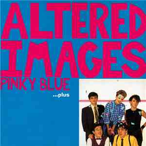 Altered Images - Pinky Blue ...Plus download mp3