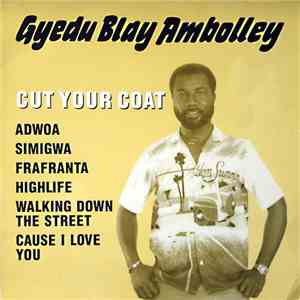 Gyedu Blay Ambolley - Cut Your Coat download mp3
