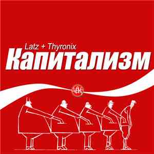 Latz  & Thyronix - Капитализм download mp3