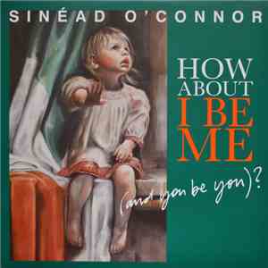 Sinéad O'Connor - How About I Be Me (And You Be You)? download mp3