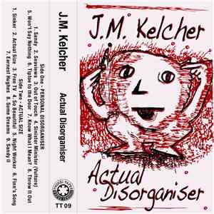 J. M. Kelcher - Actual Disorganiser download mp3