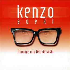Kenzo Saeki - L'Homme À Tête De Sushi download mp3