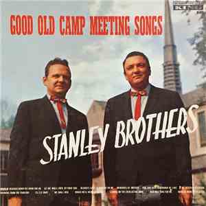 The Stanley Brothers - Good Old Camp Meeting Songs download mp3