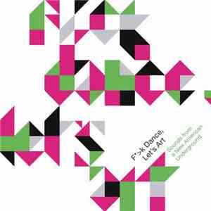 Various - F>k Dance, Let's Art: Sounds From A New American Underground download mp3