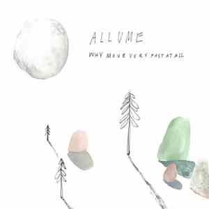 Allume - Why Move Very Fast At All download mp3