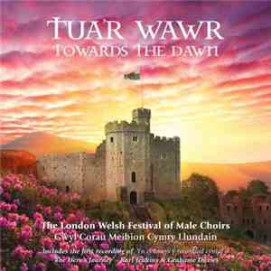 Gŵyl Corau Meibion Cymry Llundain - Towards The Dawn / Tua'r Wawr download mp3