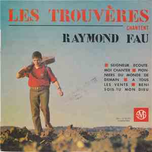 Les Trouvères - Chantent Raymond Fau download mp3