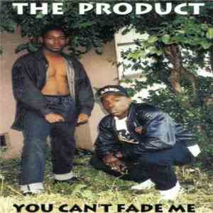The Product  - You Can't Fade Me download mp3
