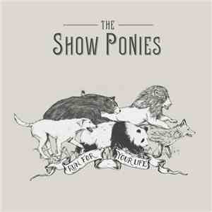 The Show Ponies - Run For Your Life download mp3