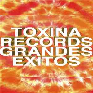 Various - Toxina Records Grandes Éxitos download mp3