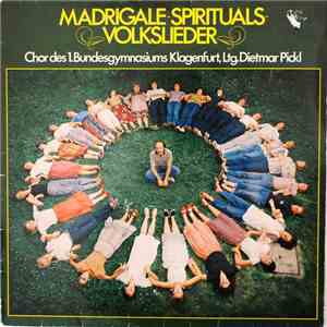 Chor des 1. Bundesgymnasiums Klagenfurt , Ltg. Dietmar Pickl - Madrigale, Spirituals, Volkslieder download mp3