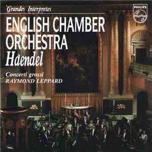 Haendel – English Chamber Orchestra, Raymond Leppard - Concerti Grossi mp3 download