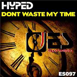 Hyped  - Dont Waste My Time download mp3