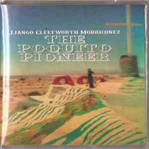 Jjango Cleefworth Morriconez - The Poquito Pioneer mp3 download