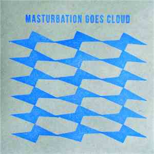 Masturbation Goes Cloud - Untitled download mp3