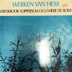 Vredekoor Loppersum - Werken Van Hem download mp3