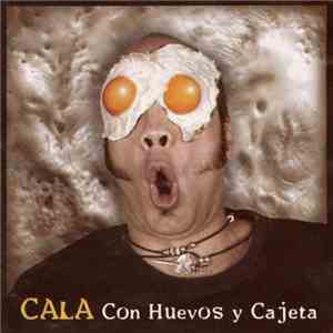Cala  - Con Huevos Y Cajeta download mp3