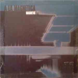 Magnetic - A La Magnetica download mp3