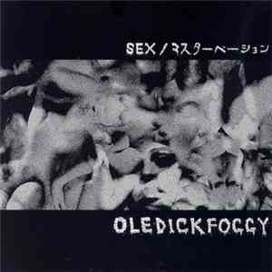 OLEDICKFOGGY - Sex / マスターベーション download mp3