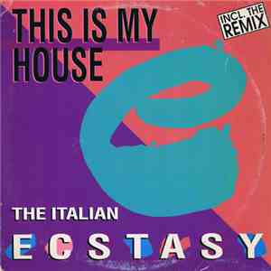 The Italian Ecstasy - This Is My House download mp3