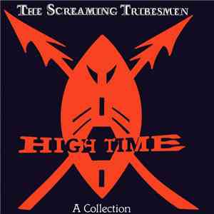 The Screaming Tribesmen - High Time - A Collection download mp3